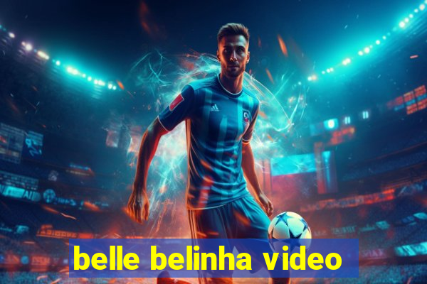 belle belinha video